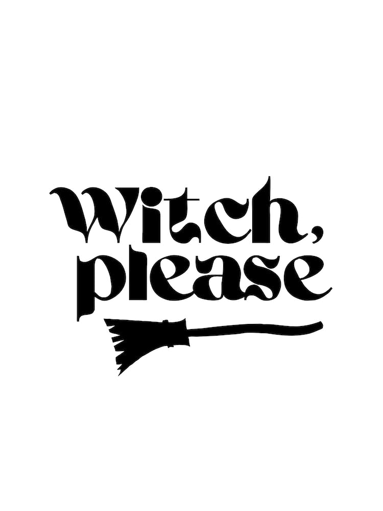 Witch, please