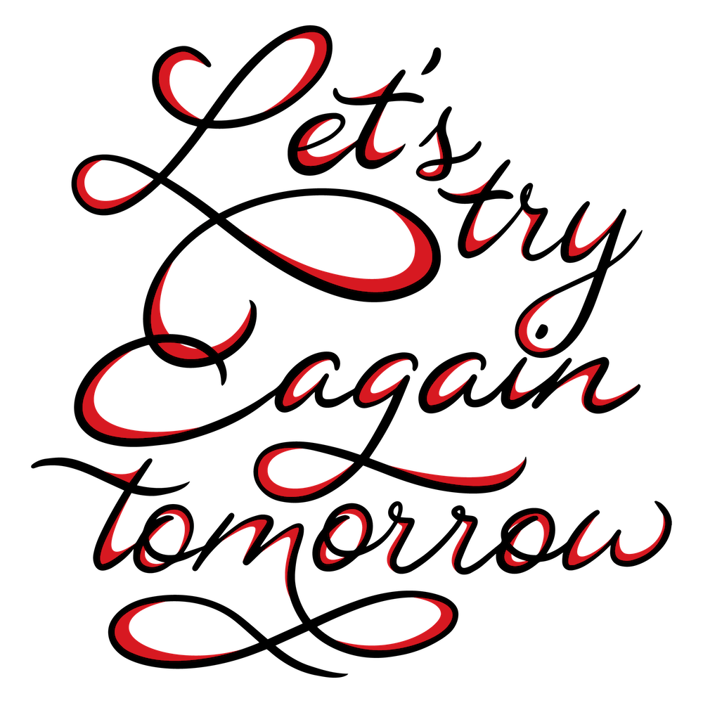 Let's Try Again Tomorrow