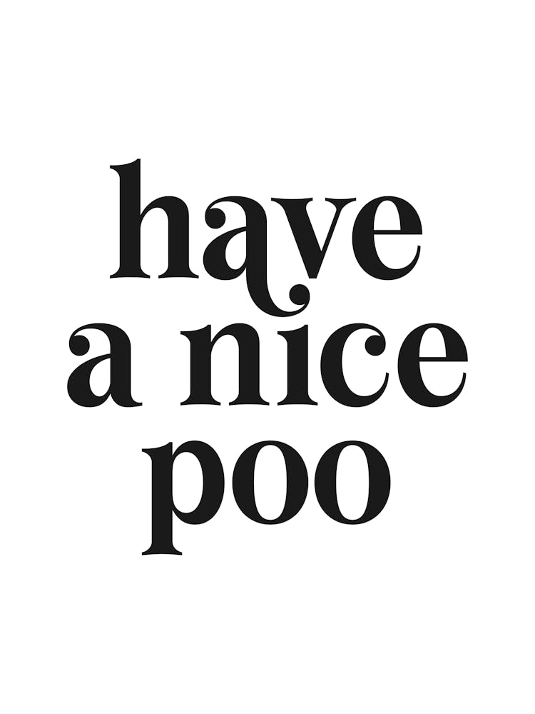 Have a nice Poo (Black and White tone)