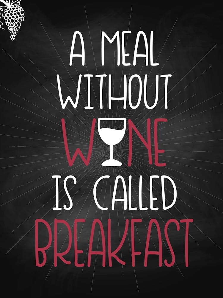 Meal Without Wine Is Called Breakfast — wine poster, kitchen poster, wine print