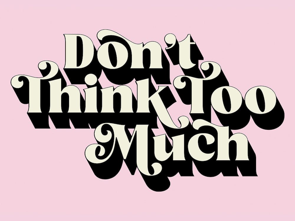 Don't Think Too Much