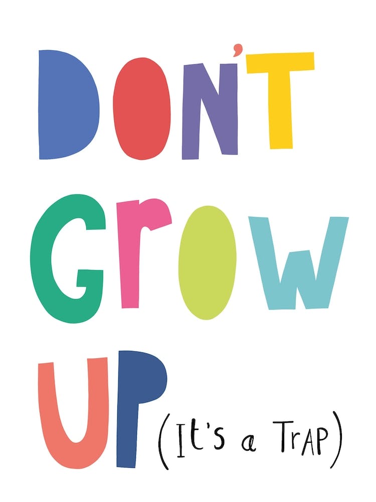 Don't Grow Up