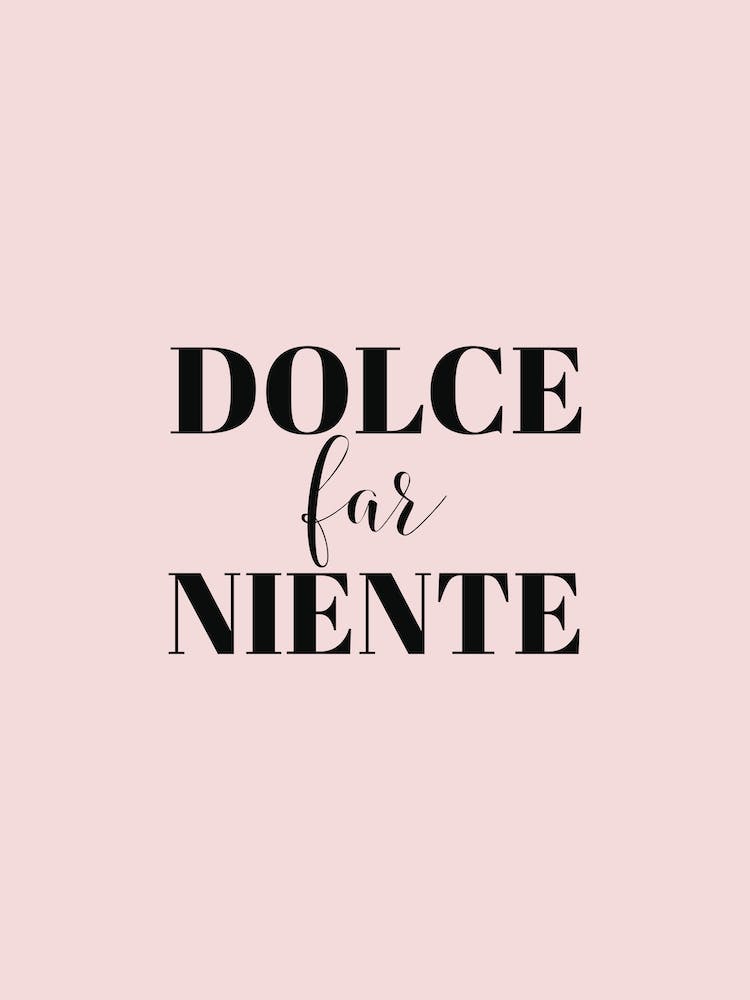 Dolce Far Niente