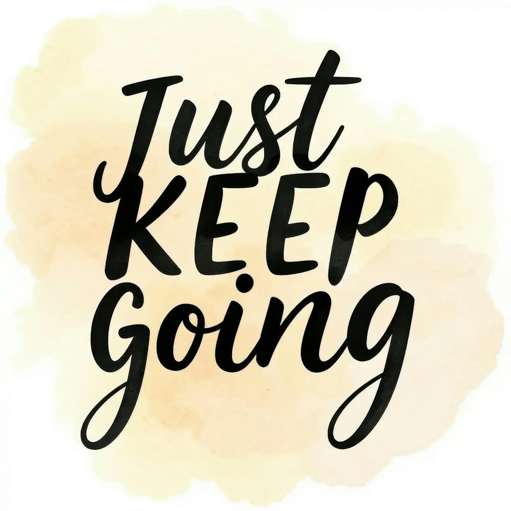 Just Keep Going 1