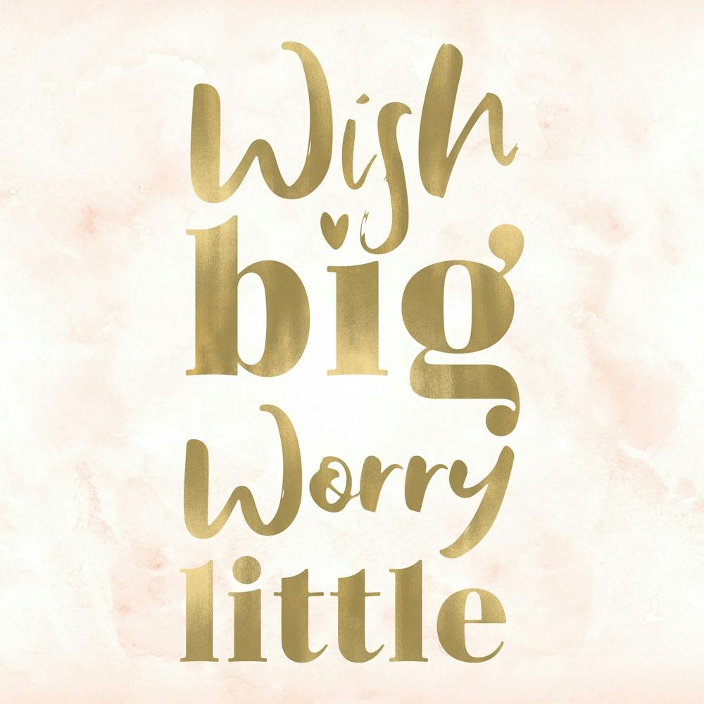 Wish Big Worry Little - Nursery Quotes