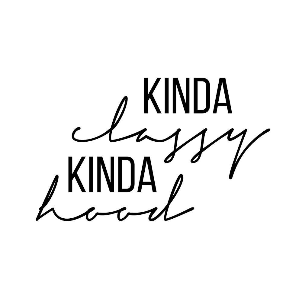 Kinda Classy Kinda Hood