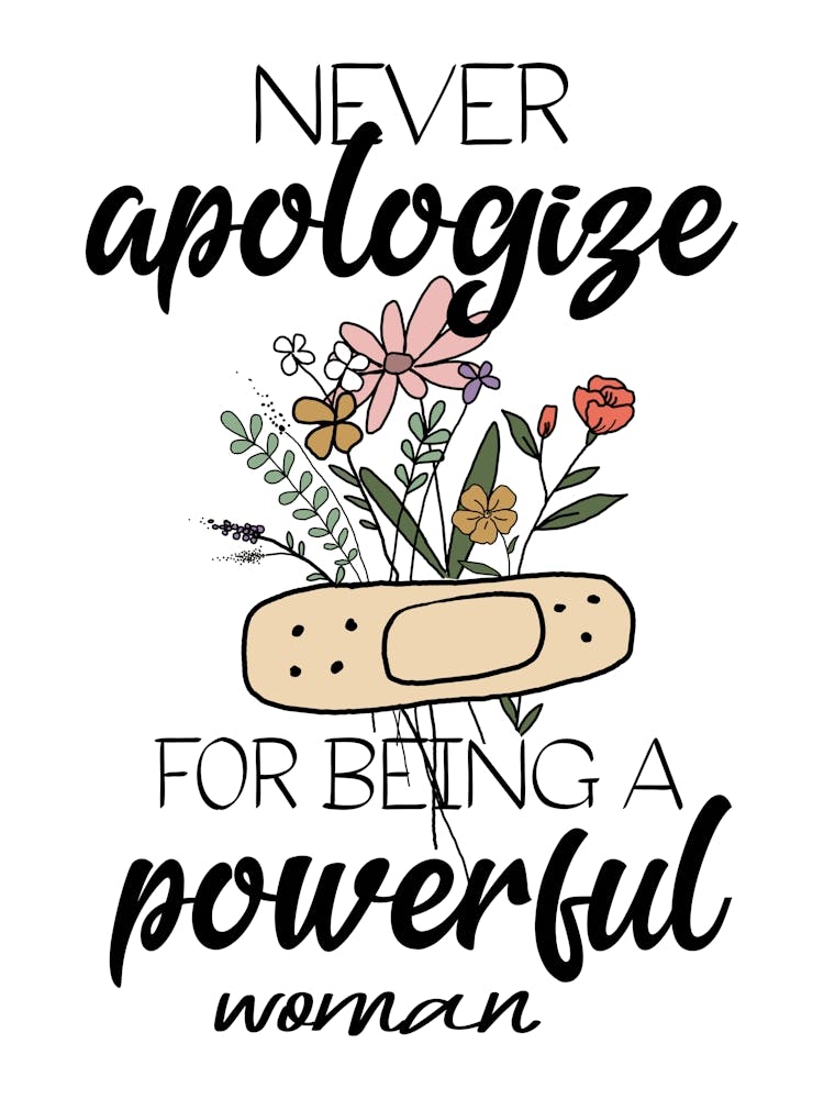 Never Apologize For Being A Powerful Woman