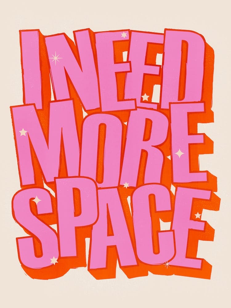 I Need More Space