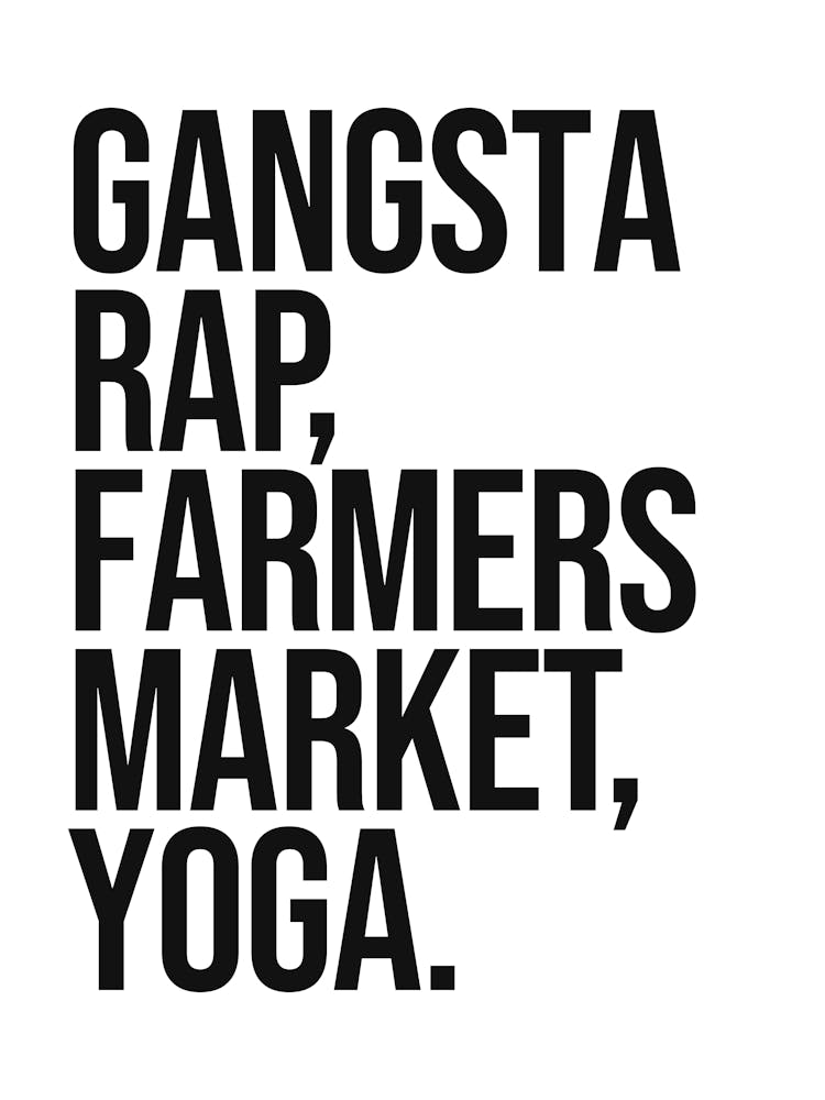 Gangsta Rap Farmers market yoga quote, aesthetic, mindful, exercise, motivating, inspiring, music, hip hop, cool, wellness, quotes, saying, phrases, mood