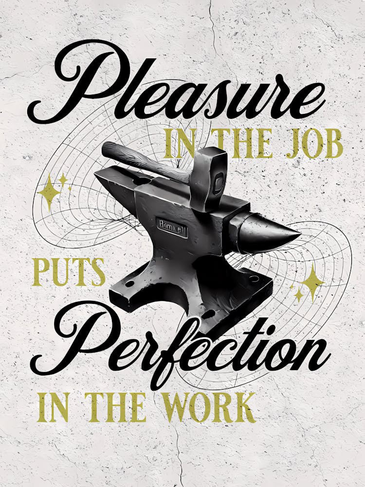 Pleasure In The Job Puts Perfection In The Work