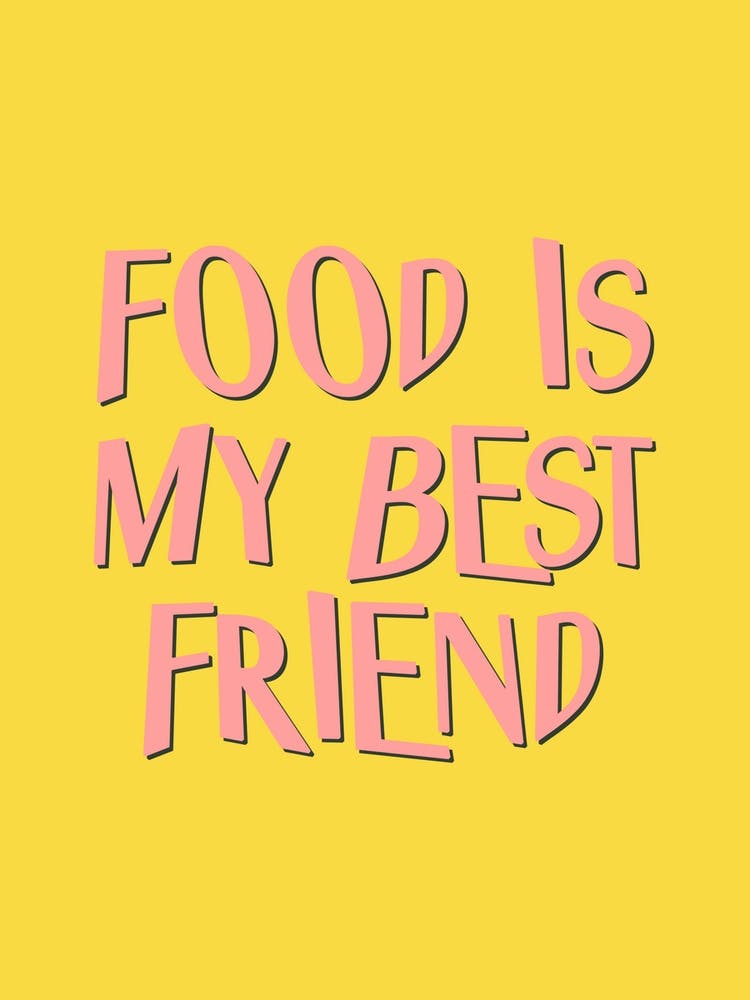 Food Is My Best Friend
