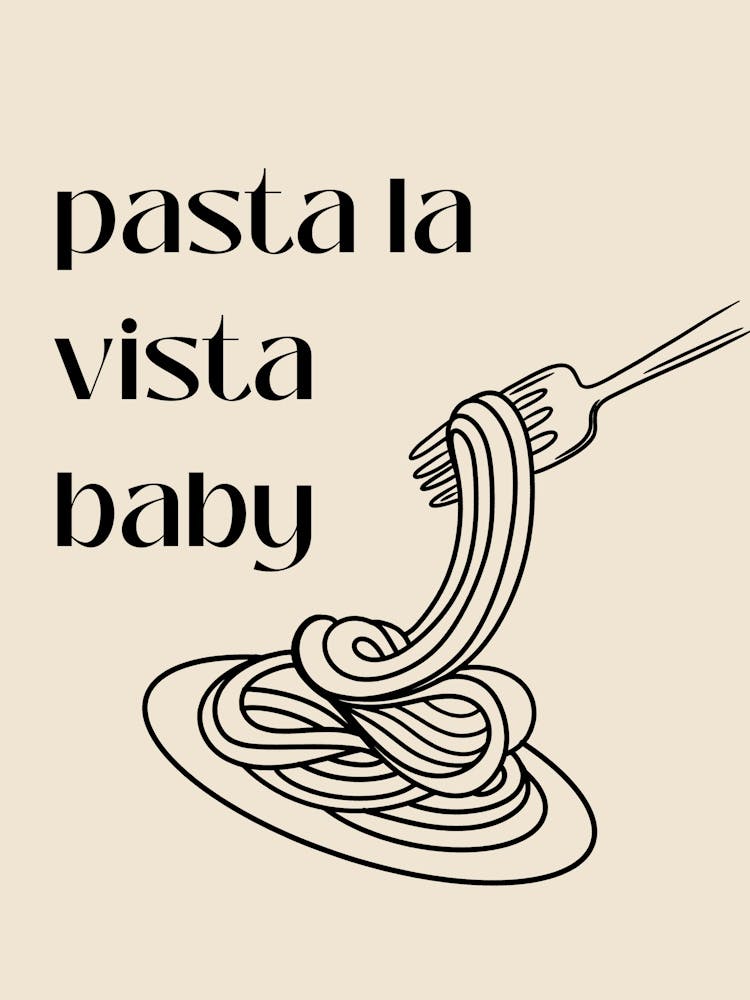 Pasta La Vista Baby B&W Poster