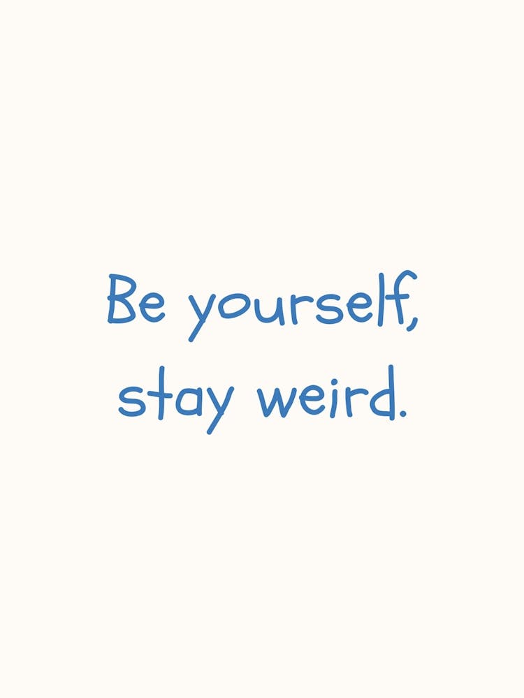 Be Yourself, Stay Weird Blue Quote Poster