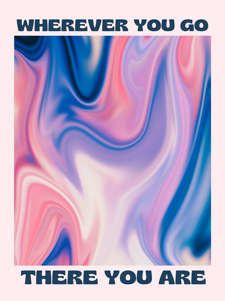 Wherever You Go There You Are