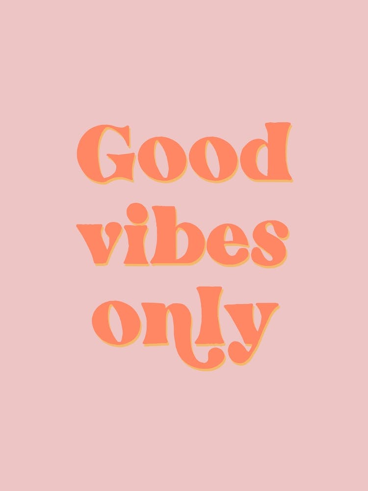 Good Vibes Only
