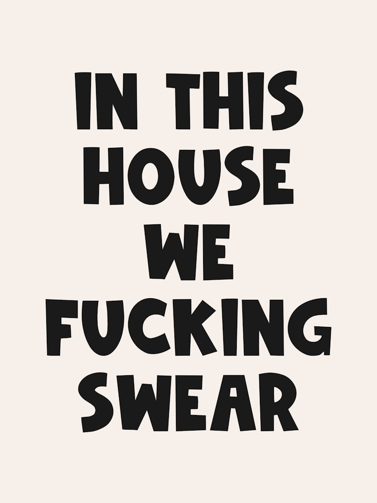 In this house we fucking swear quote, groovy, swear, home, decor, quotes, saying, phrases, cool, cute, mood, vibes, signs, welcome, aesthetic, funky, funny, humor, funk, happy, bold