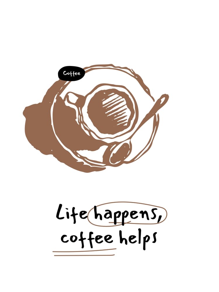 Life Happens Coffee Helps Minimal Illustration