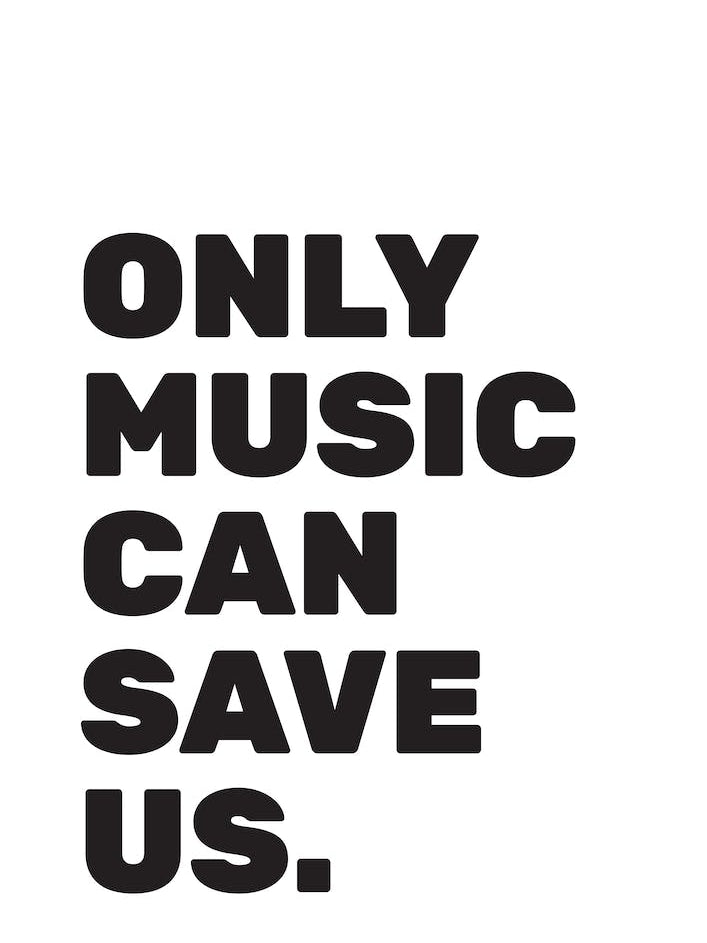 Only Music Can Save Us