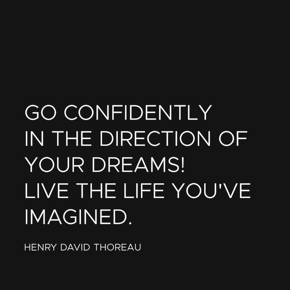 Go Confidently In The Direction Of Your Dreams quote