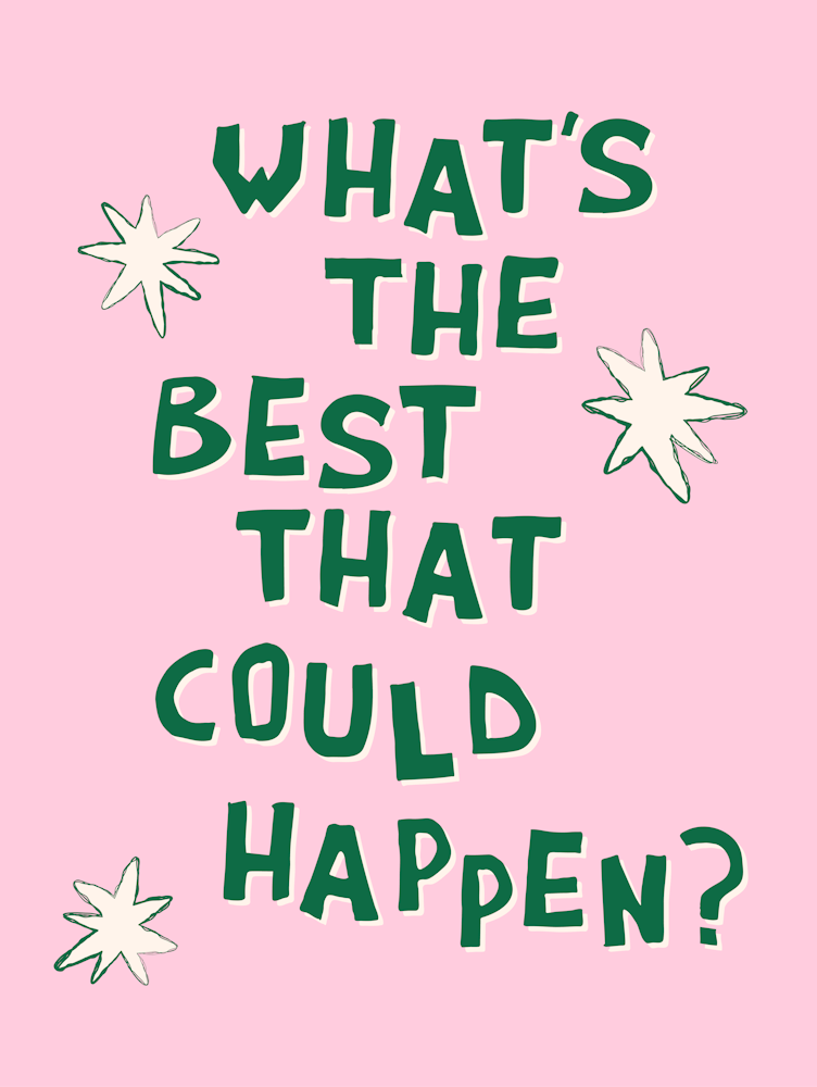 What's The Best That Could Happen in Green and Pink