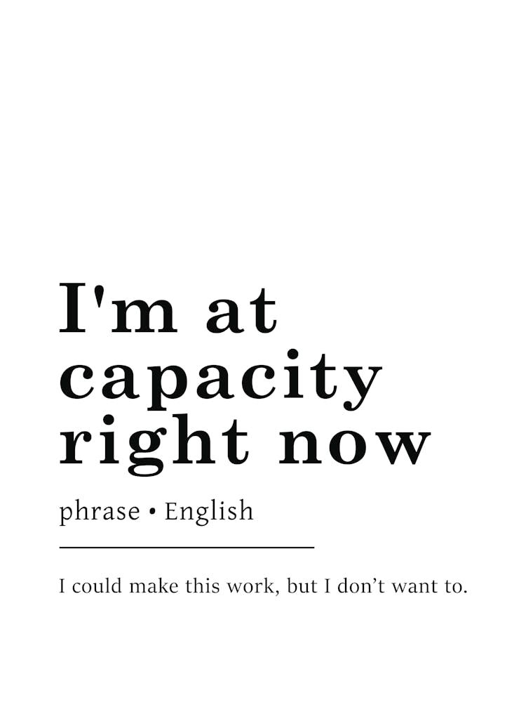 I'm At Capacity Right Now Definition Print - Funny Dictionary