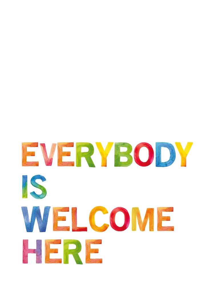 Everybody is Welcome Here