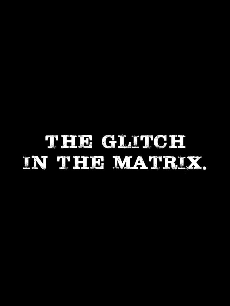 The Glitch - glitch, the glitch, inspiration, woke, movies, movie, different, divergent, matrix, the matrix, glitch in the matrix