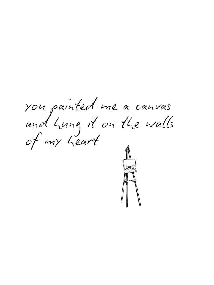 You Painted Me A Canvas And Hung It On The Walls Of My Heart
