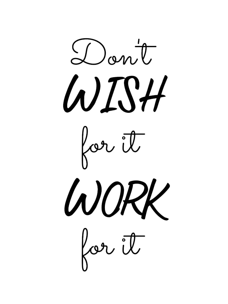 Don T Wish For It Work It Motivational
