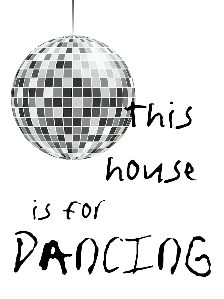 This House Is For Dancing