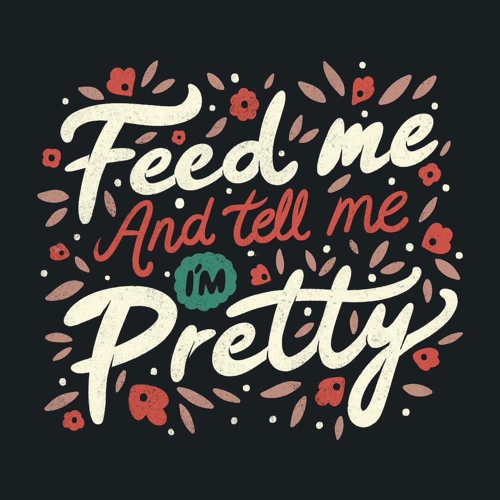 Feed Me And Tell Me I'M Pretty Quote Square