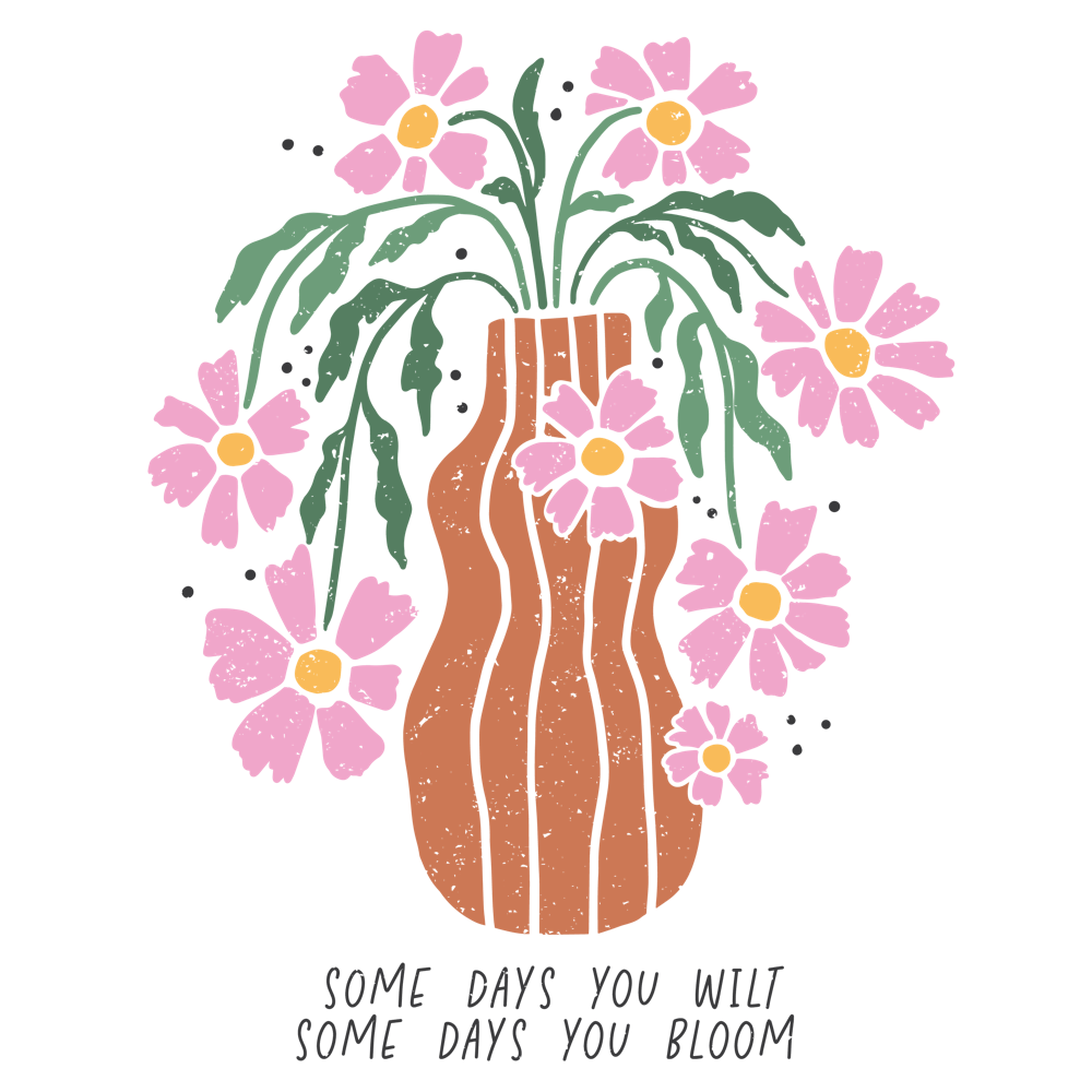 Some Days You Will Some Days You Bloom