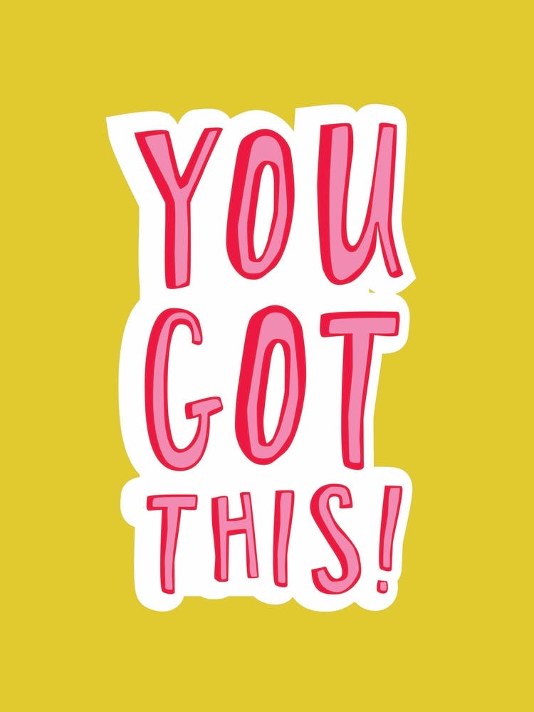 You Got This