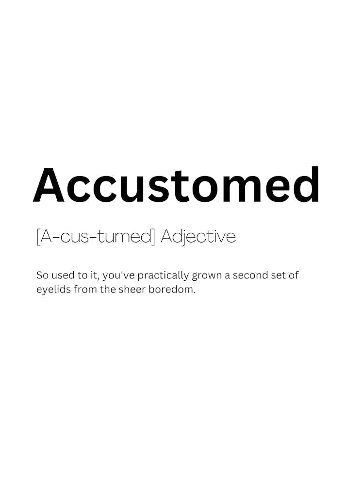 Accustomed Definition Meaning