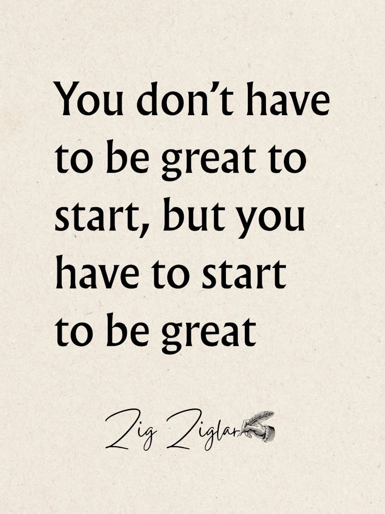 You Don'T Have To Be Great To Start - Motivational Quotes