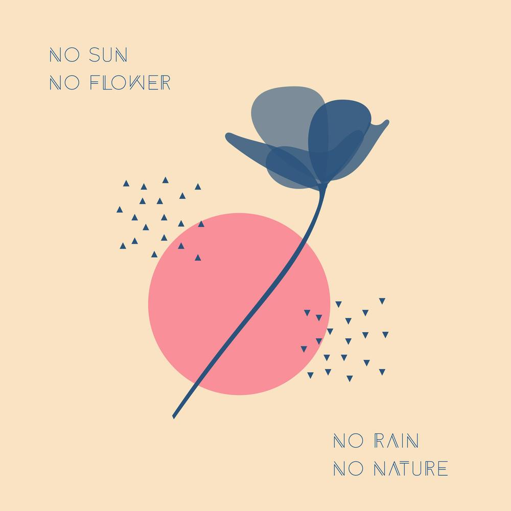 no sun no flower - no rain no nature