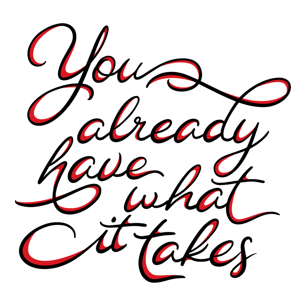 You Already Have What It Takes