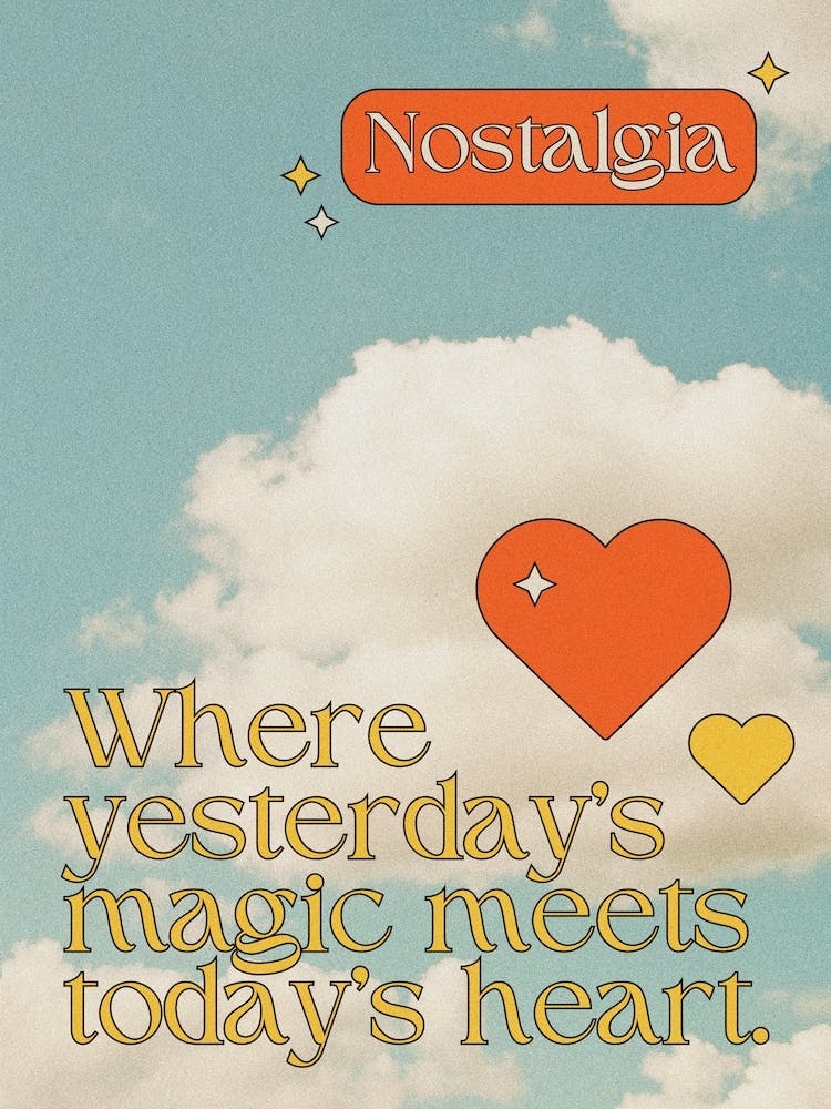 Nostalgia Yesterday's magic today's heart