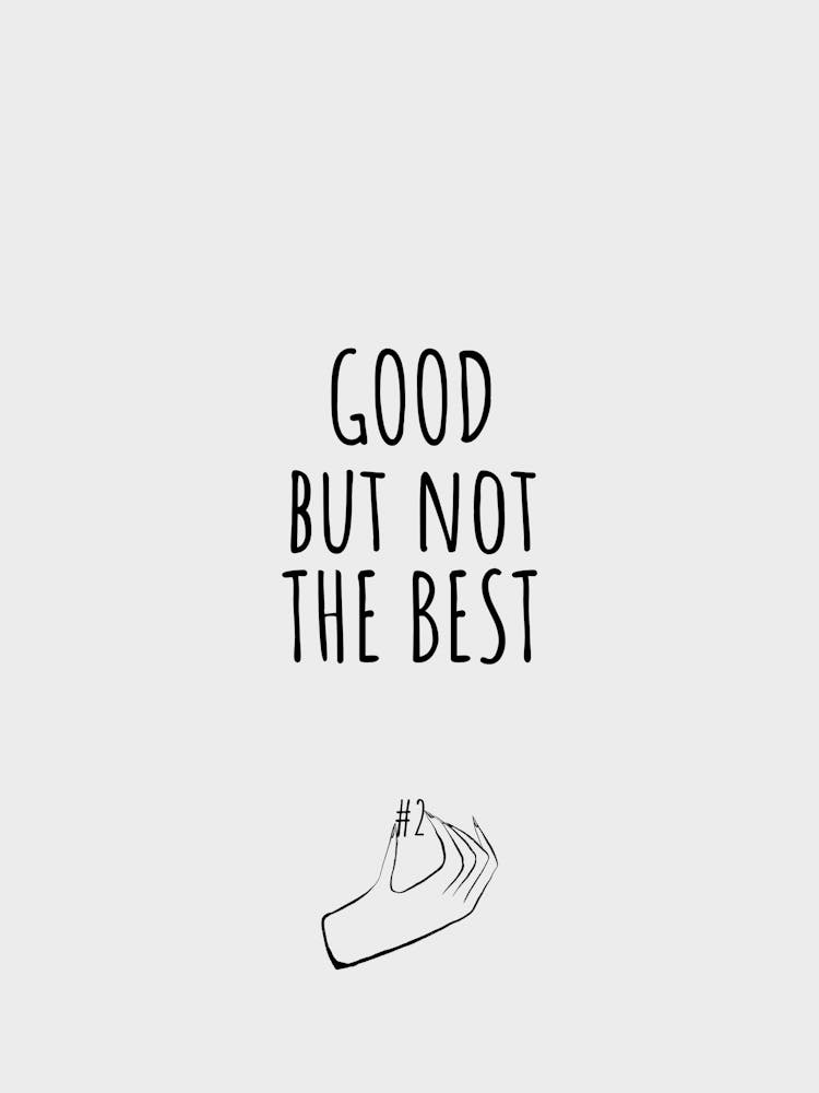 Good but