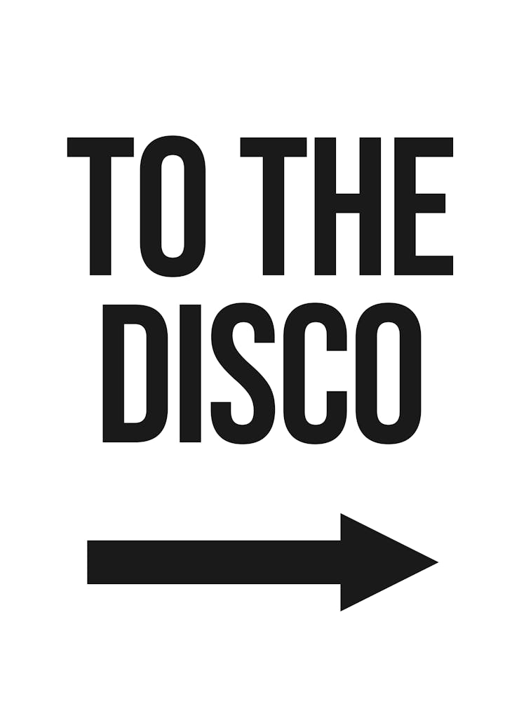 To The Disco Quote, mood, vibes, home, kitchen, decor, party, cool, cute, dance, happy, preppy, y2k, aesthetic, funny, groovy, disco