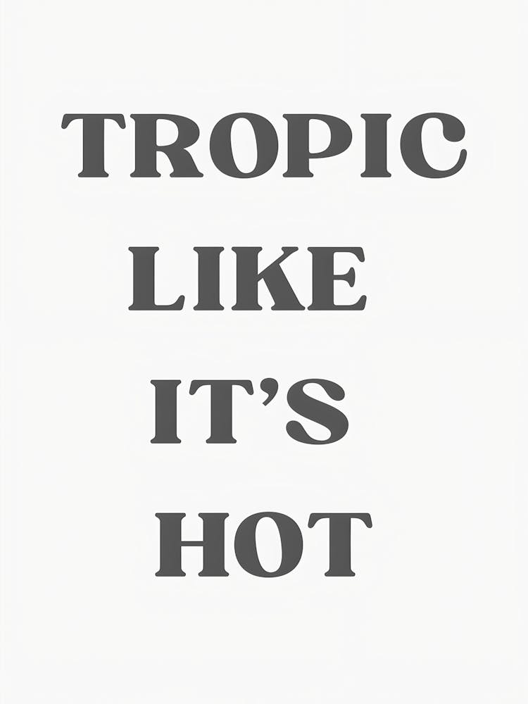 Tropic Like It'S Hot