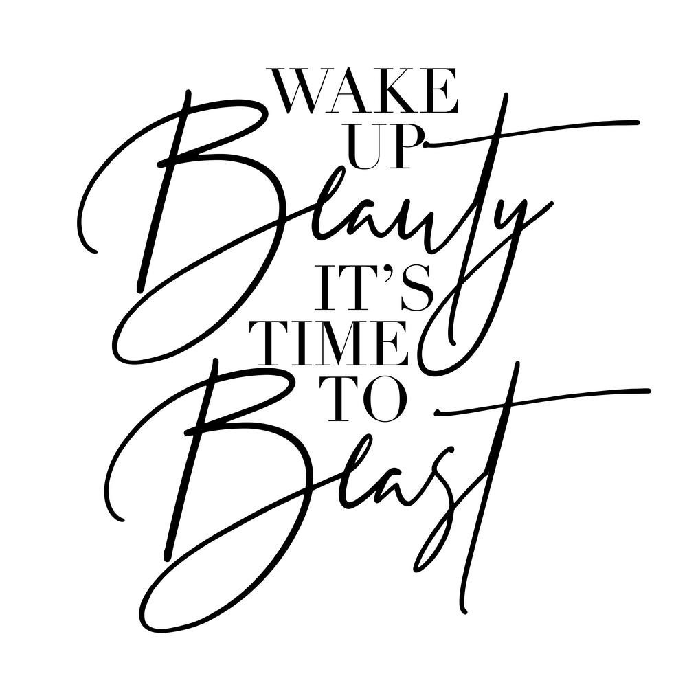 Wake Up Beauty It Is Time To Beast