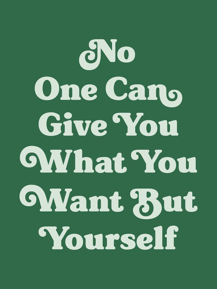 No one can give you what you want but yourself motivating inspiring quote