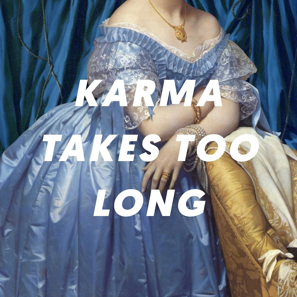 Karma Takes Too Long Square