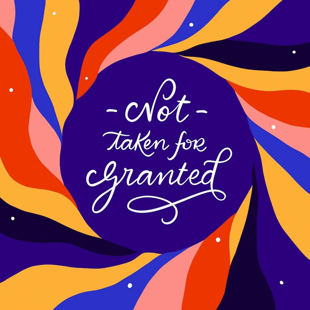 Not Taken For Granted Square