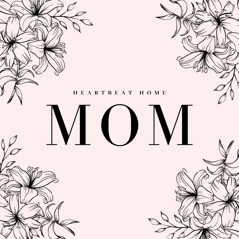 Heartbeat Home Mom