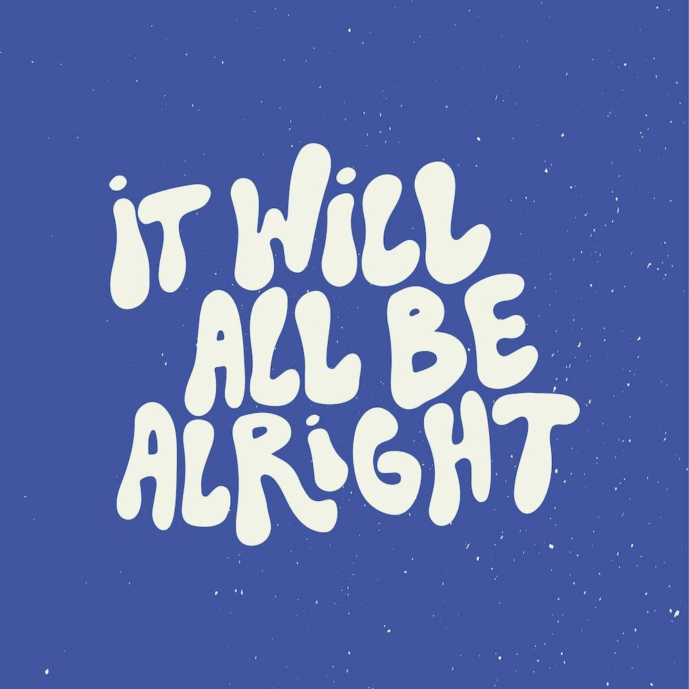 It Will All Be Alright Square