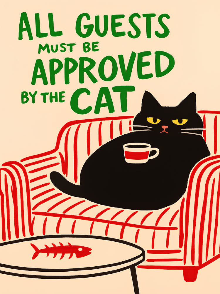 All Guests Must Be Approved By The Cat