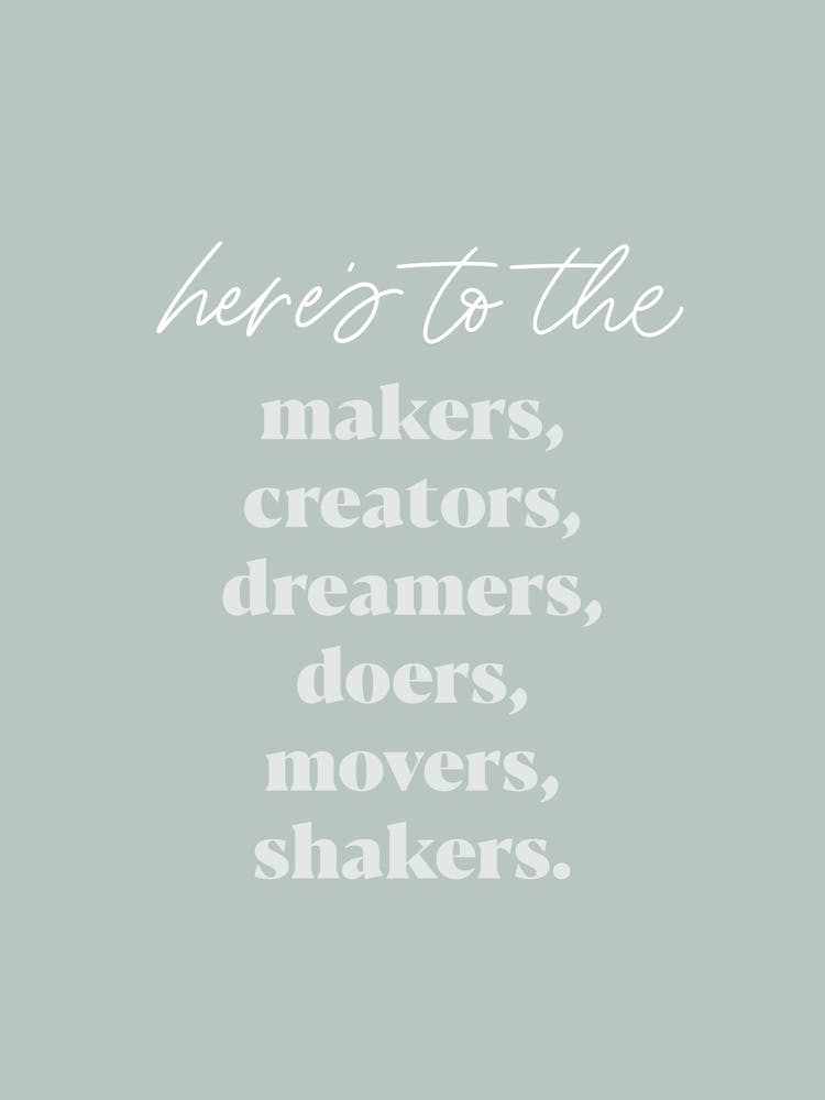 Here's To The Makers & Creators