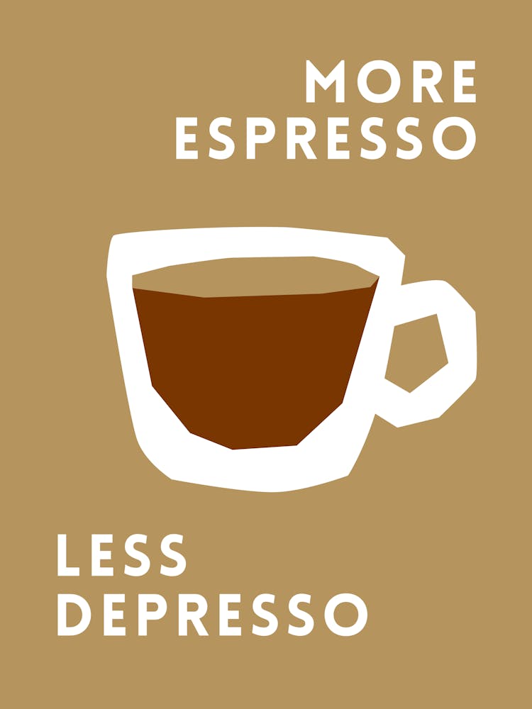 More Espresso Less Depresso 1